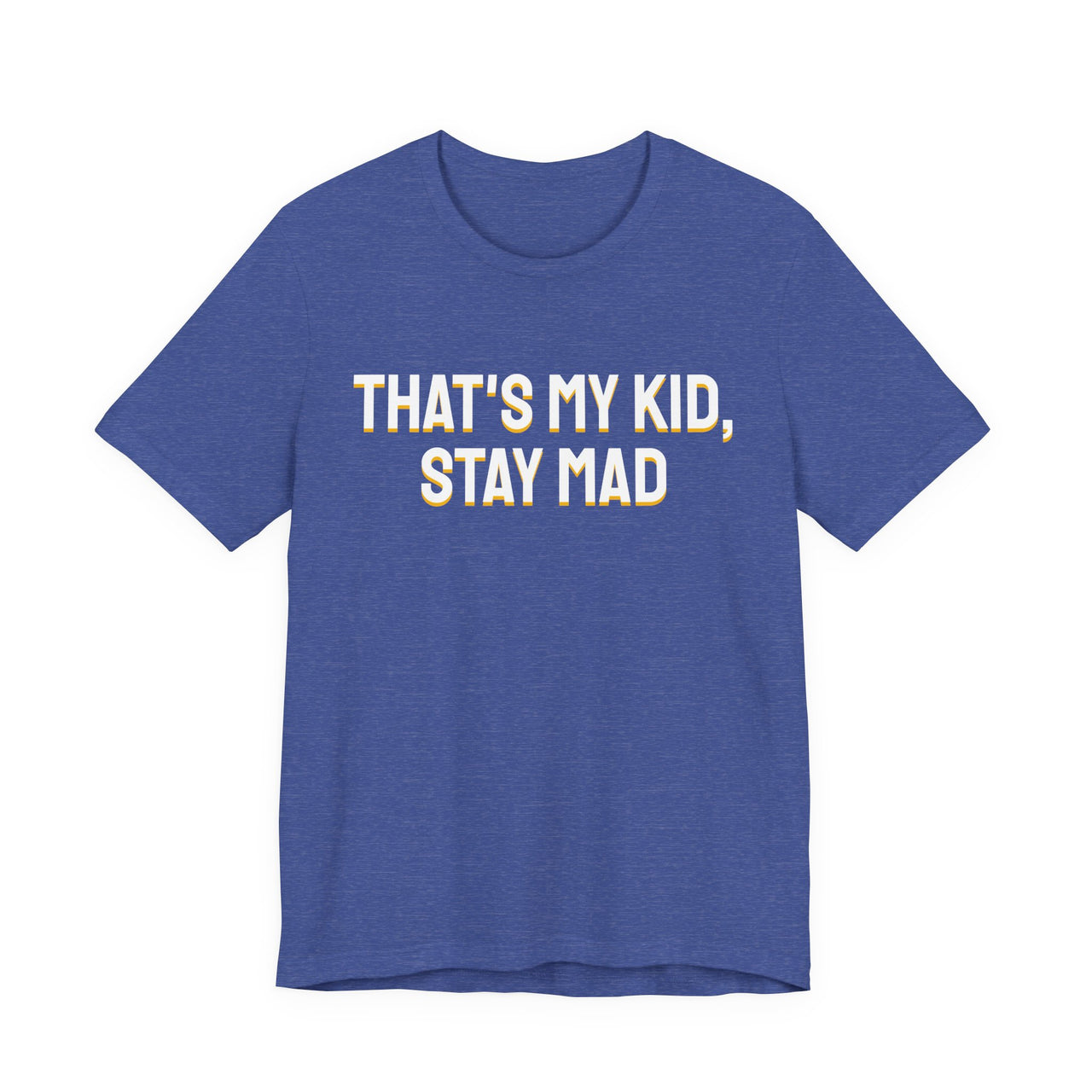 That's My Kid, Stay Mad — Basketball T-Shirt