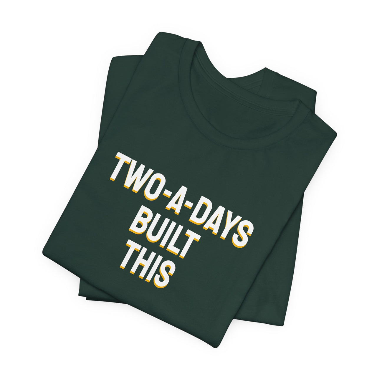 Two-A-Days Built This — Football T-Shirt
