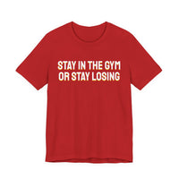 Thumbnail for Stay In The Gym Or Stay Losing — Basketball T-Shirt