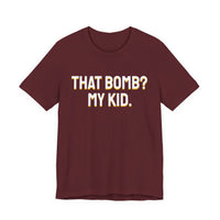 Thumbnail for That Bomb? My Kid. — Baseball T-Shirt