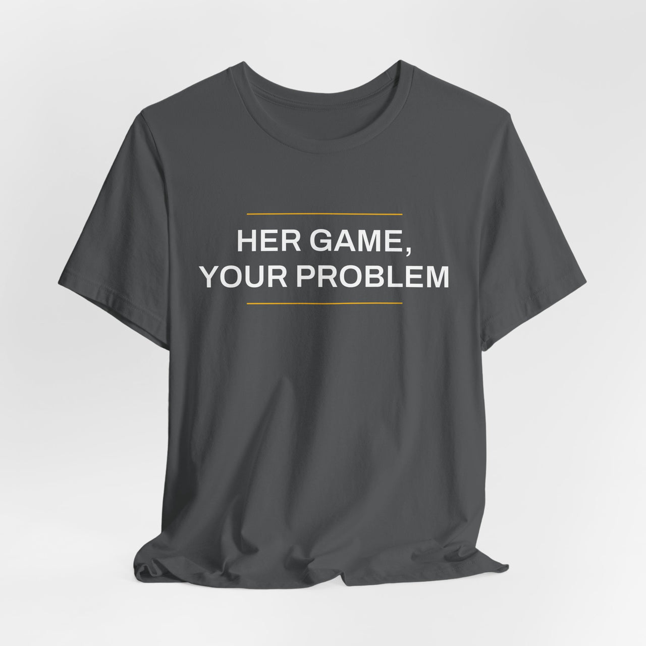 Her Game, Your Problem — Basketball T-Shirt