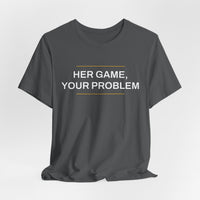 Thumbnail for Her Game, Your Problem — Basketball T-Shirt