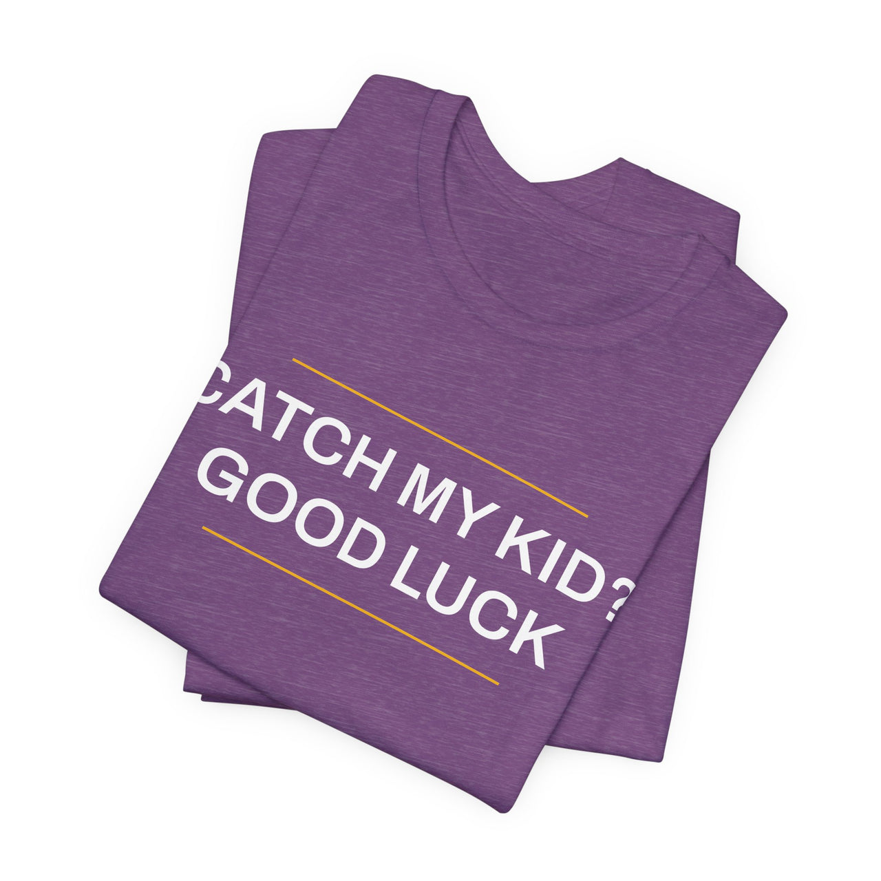 Catch My Kid? Good Luck — Baseball T-Shirt