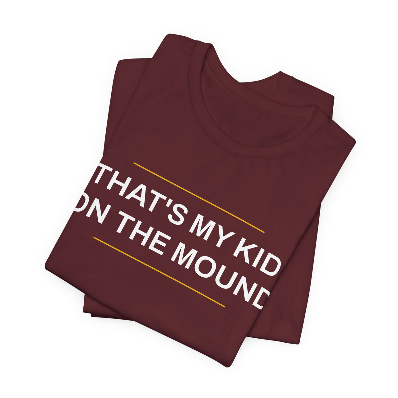 That's My Kid On The Mound — Baseball T-Shirt