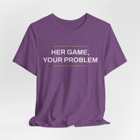Thumbnail for Her Game, Your Problem — Basketball T-Shirt