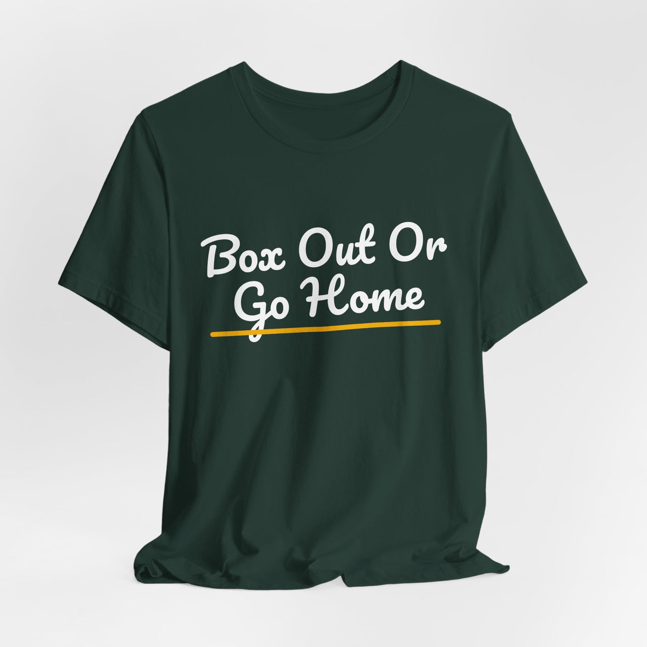 Box Out Or Go Home — Basketball T-Shirt