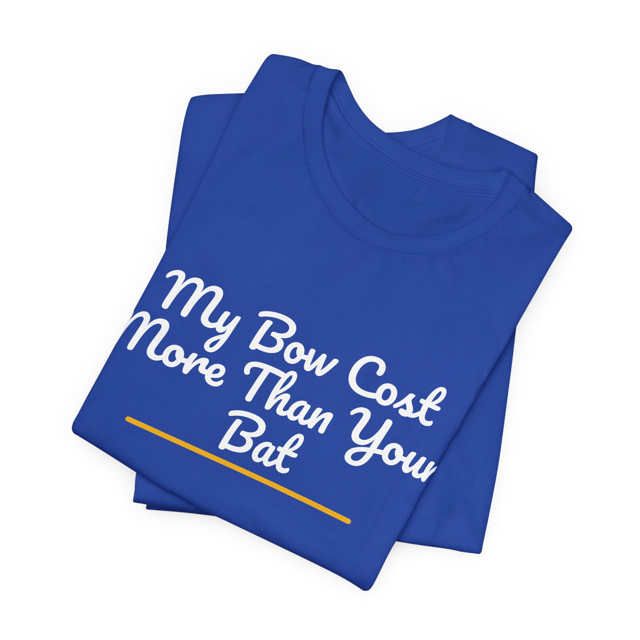 My Bow Cost More Than Your Bat — Softball T-Shirt