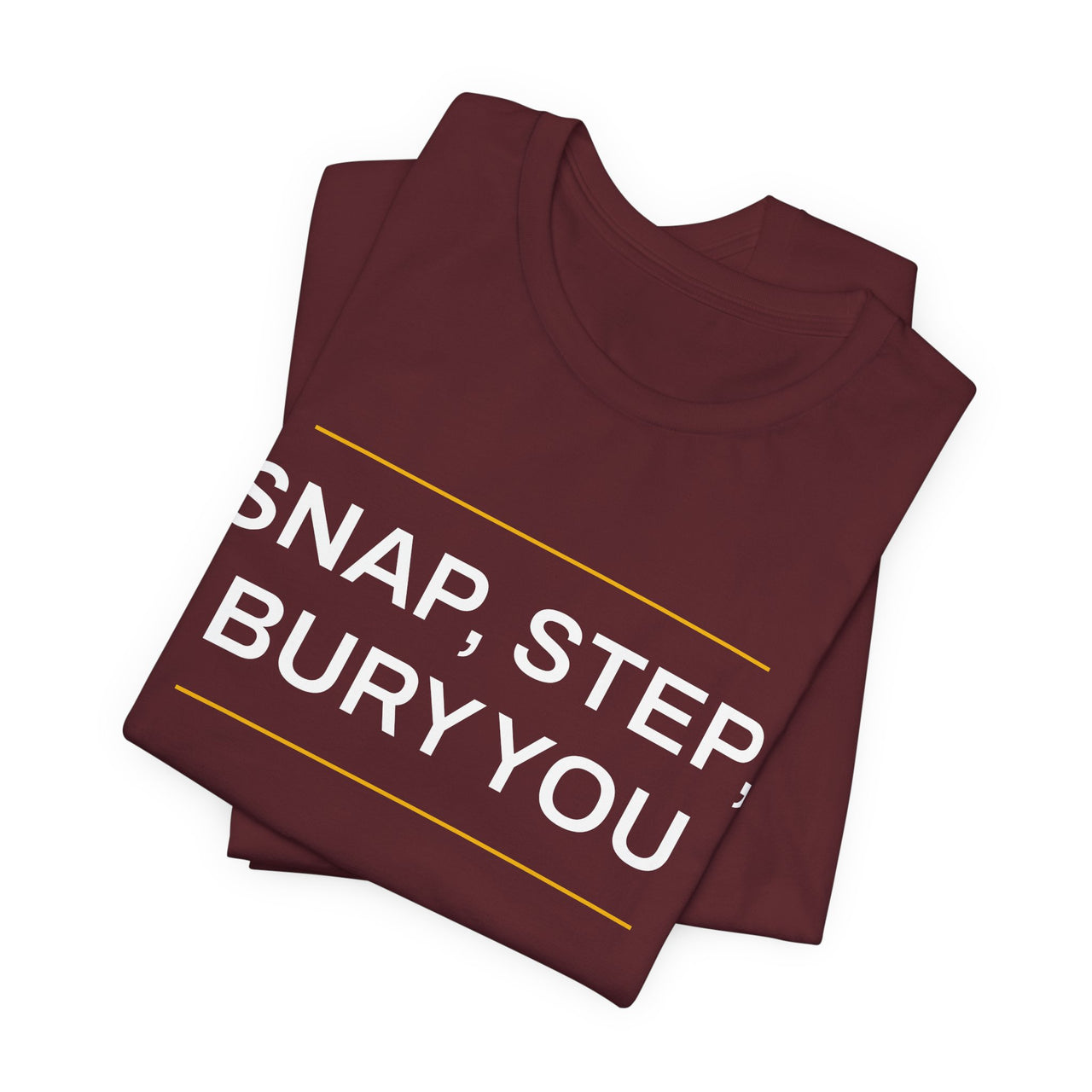 Snap, Step, Bury You — Football T-Shirt