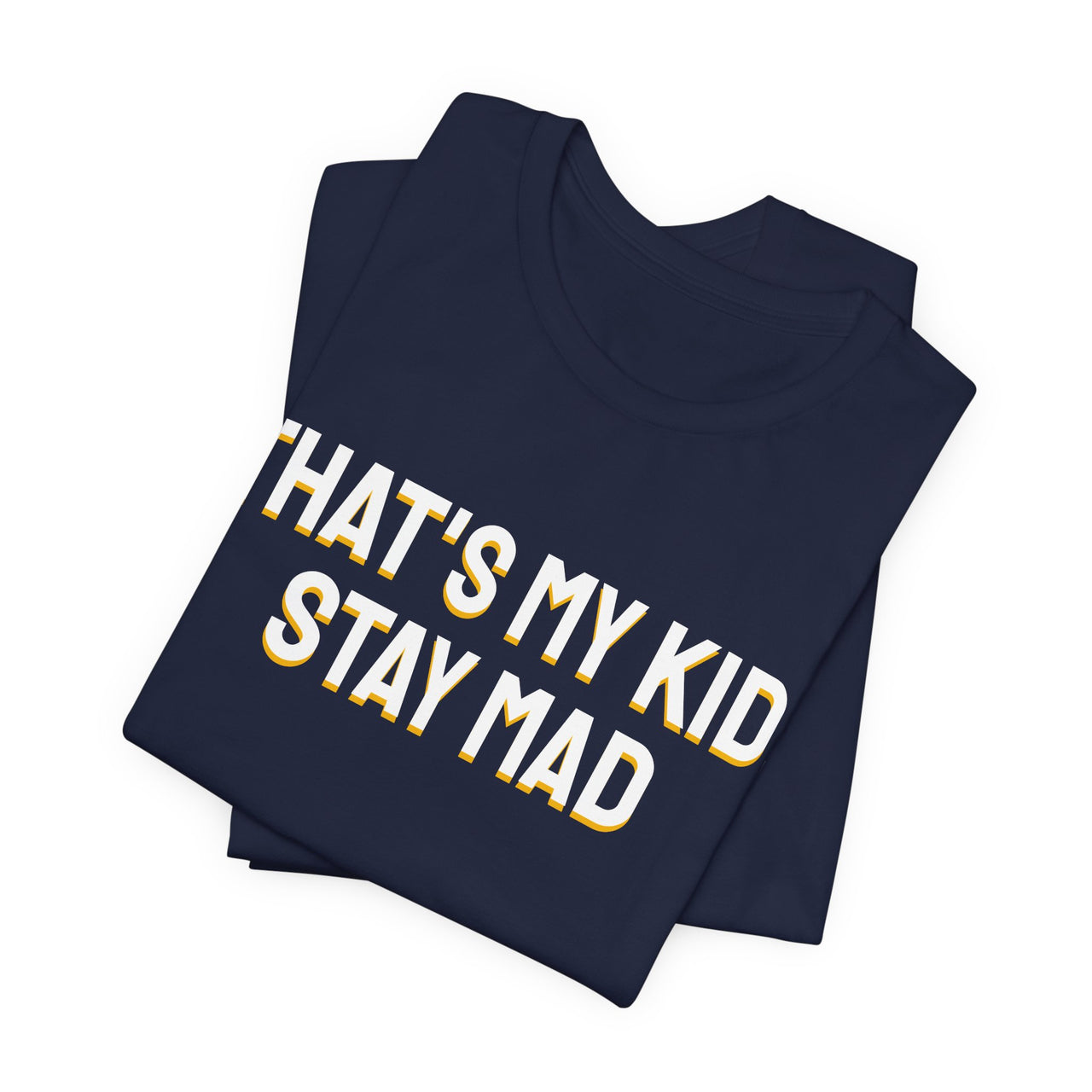 That's My Kid, Stay Mad — Basketball T-Shirt