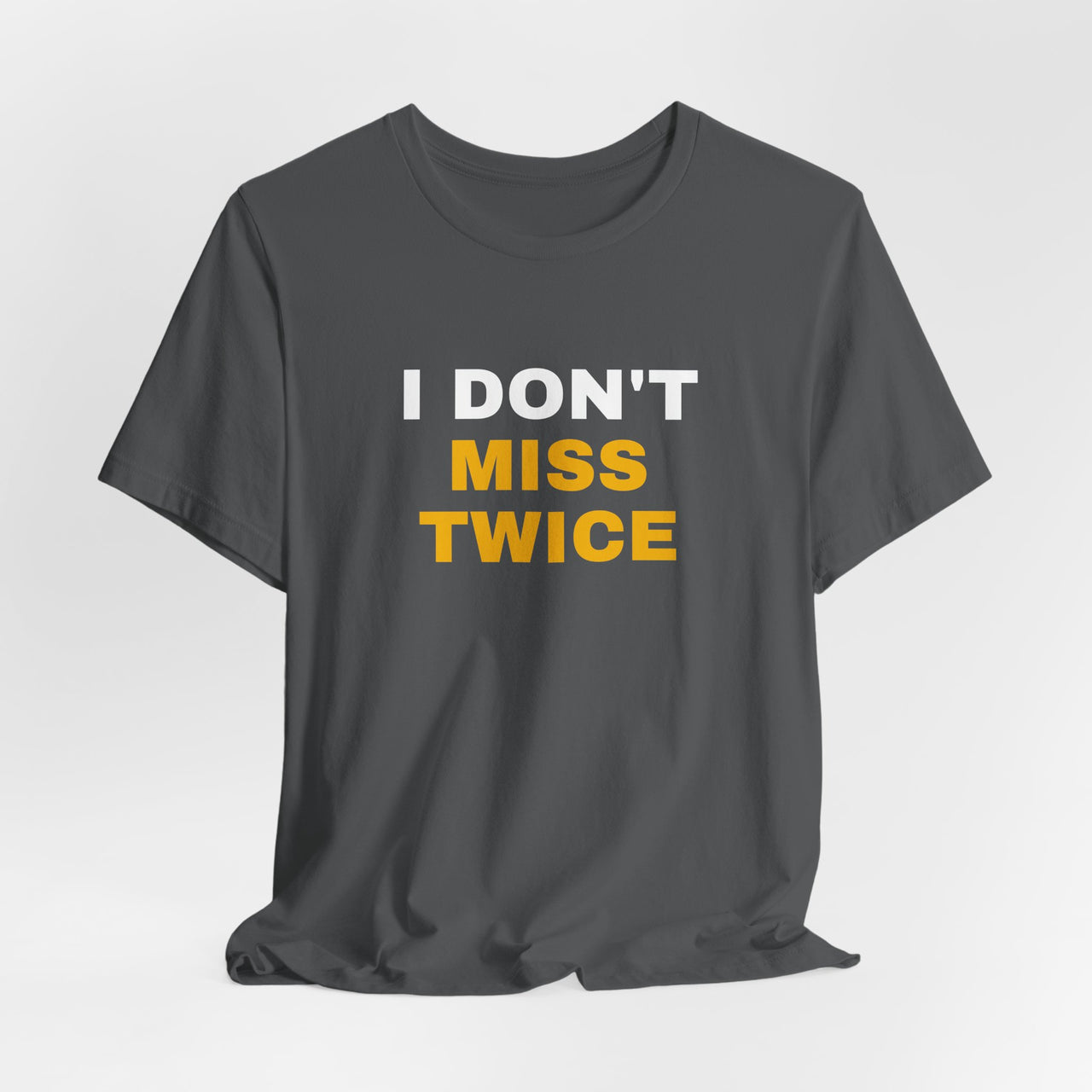 I Don't Miss Twice — Basketball T-Shirt