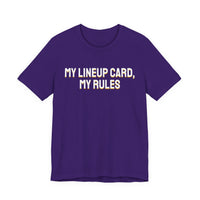 Thumbnail for My Lineup Card, My Rules — Baseball T-Shirt