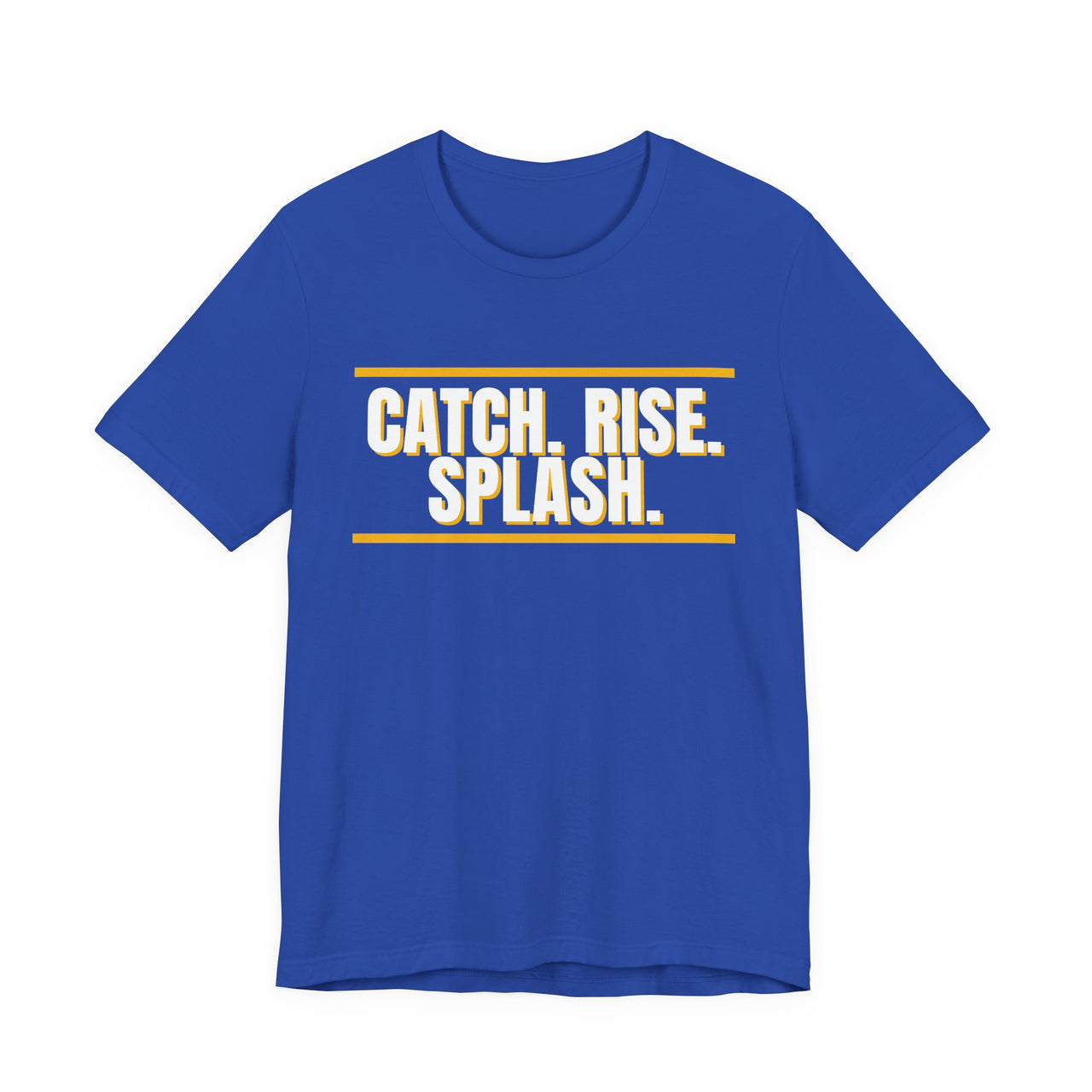 Catch. Rise. Splash. — Basketball T-Shirt