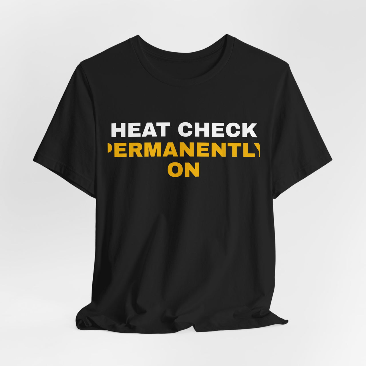 Heat Check Permanently On — Basketball T-Shirt