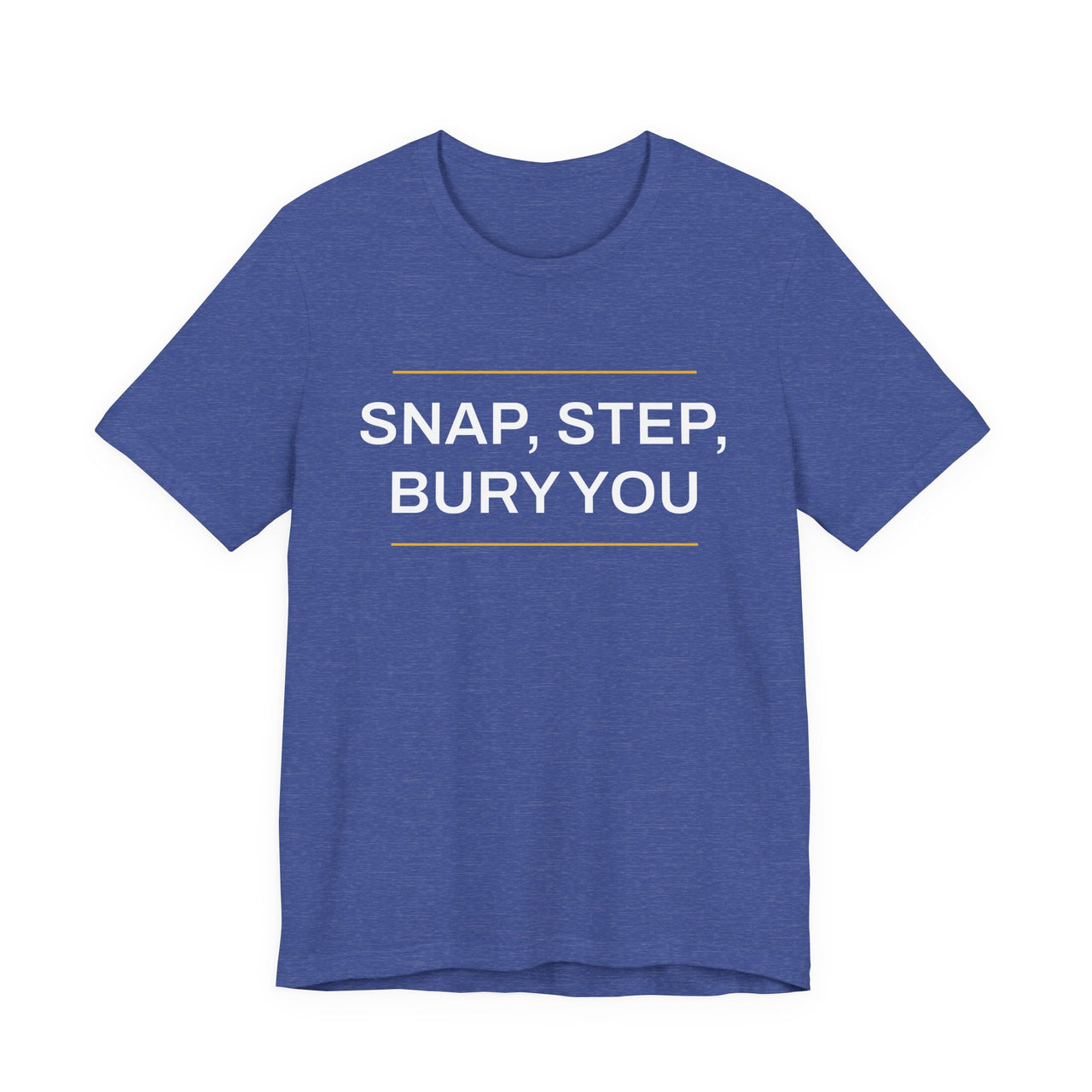 Snap, Step, Bury You — Football T-Shirt