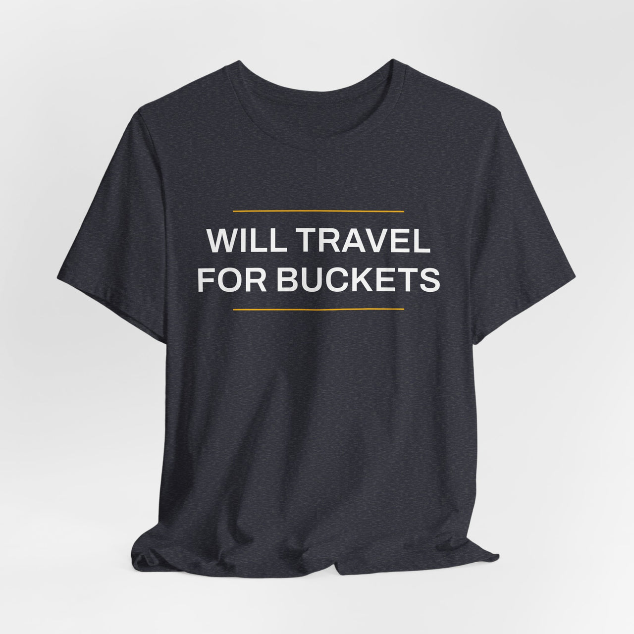 Will Travel For Buckets — Basketball T-Shirt