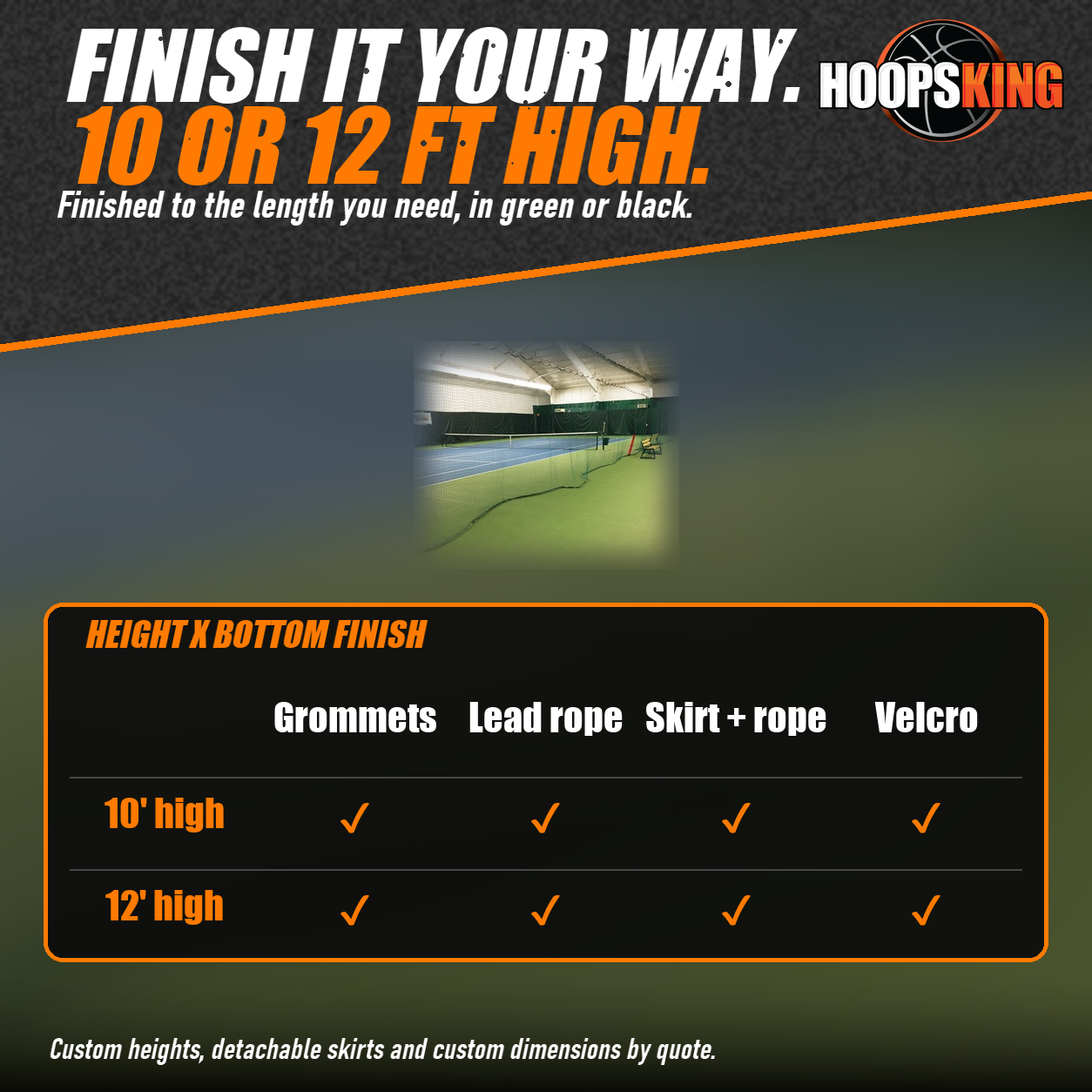 Green tennis divider netting between indoor courts shown above a chart of 10 and 12 foot heights and four finish options