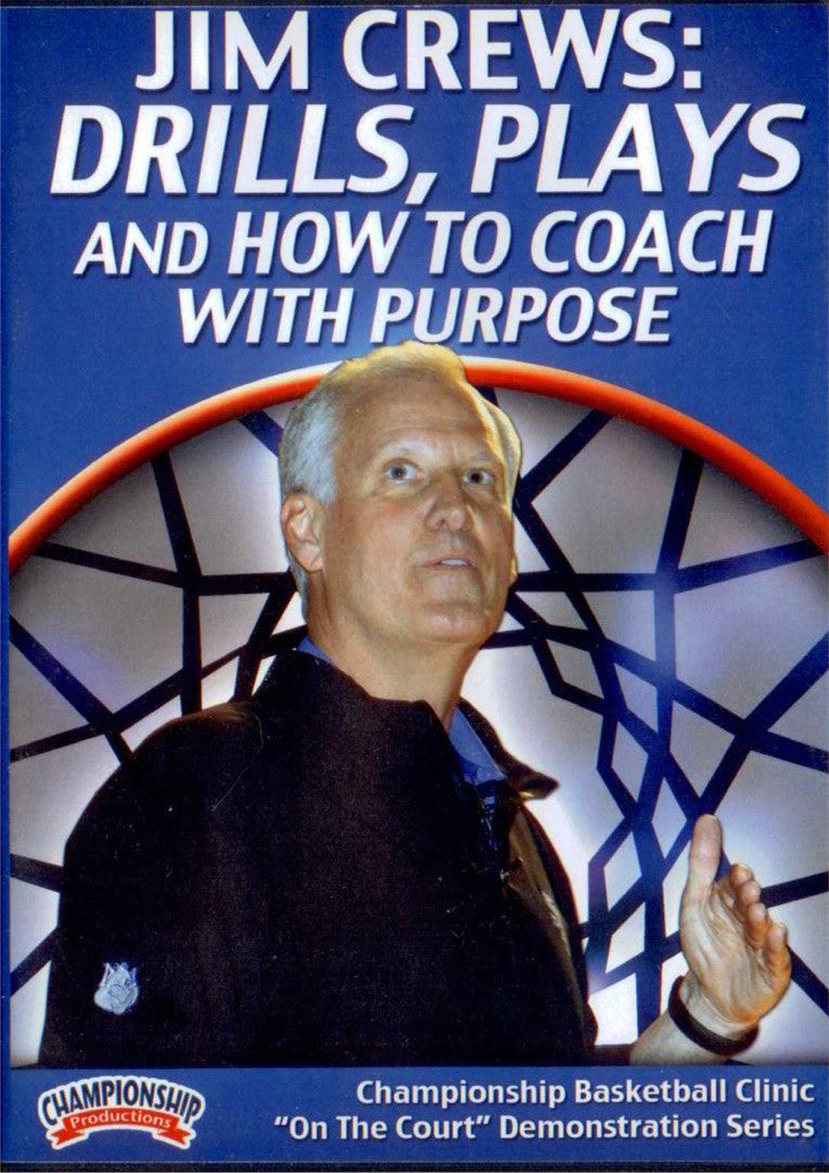 Drills, Plays, & How To Coach With A Purpose by Jim Crews Instructional Basketball Coaching Video