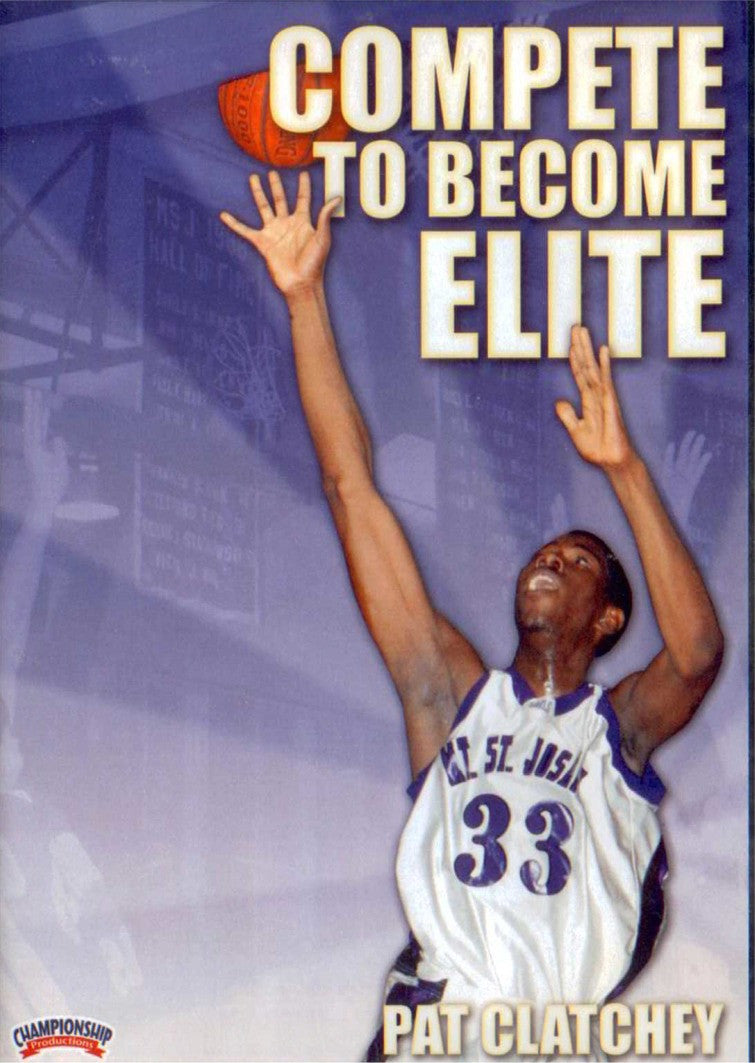 Compete To Become Elite by Pat Clatchey Instructional Basketball Coaching Video