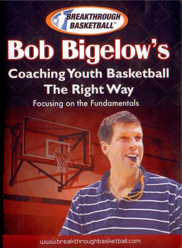 Bob Bigelow's Coaching Youth Basketball The Right Way by Bob Bigelow Instructional Basketball Coaching Video