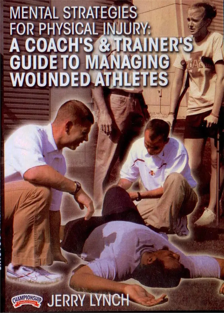 Managing Injuries Mental Strategies for Physical Injury: A Coach's & Trainer's Guide to ...