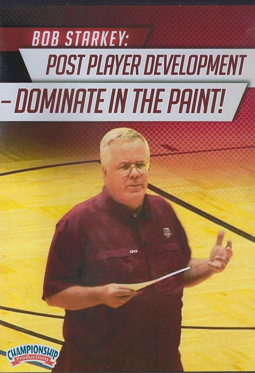 Post Player Development Dominate in the Paint by Bob Starkey Instructional Basketball Coaching Video