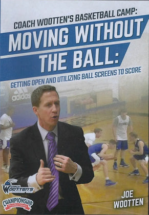 Wootten Basketball Camp: Moving Without The Ball & Using Screens by Joe Wootten Instructional Basketball Coaching Video