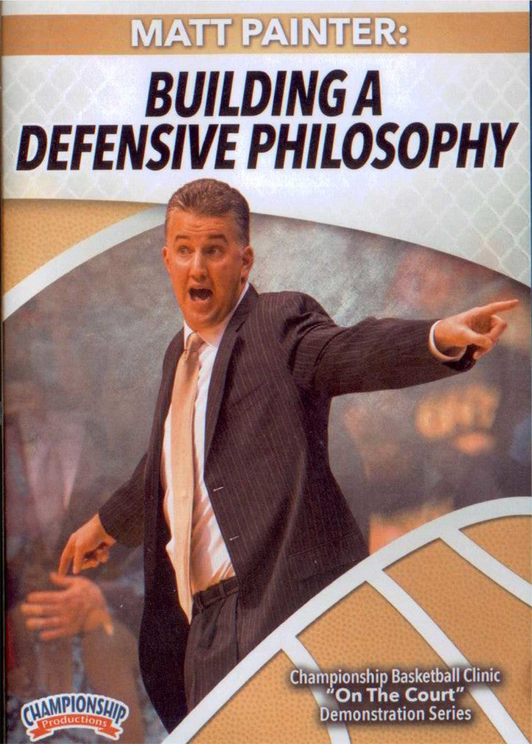 Building A Defensive Philosophy by Matt Painter Instructional Basketball Coaching Video